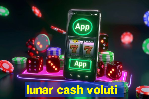 lunar cash voluti